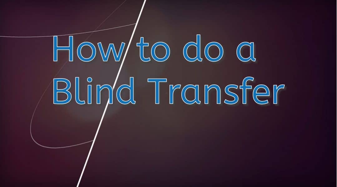 How to do a Blind Transfer