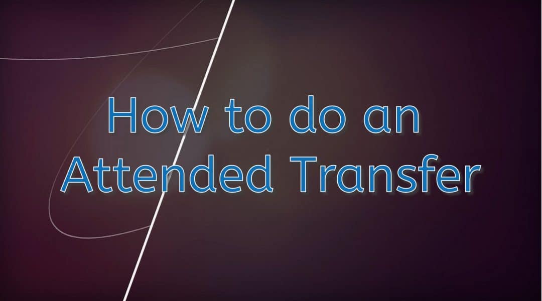 How to do an Attended Transfer