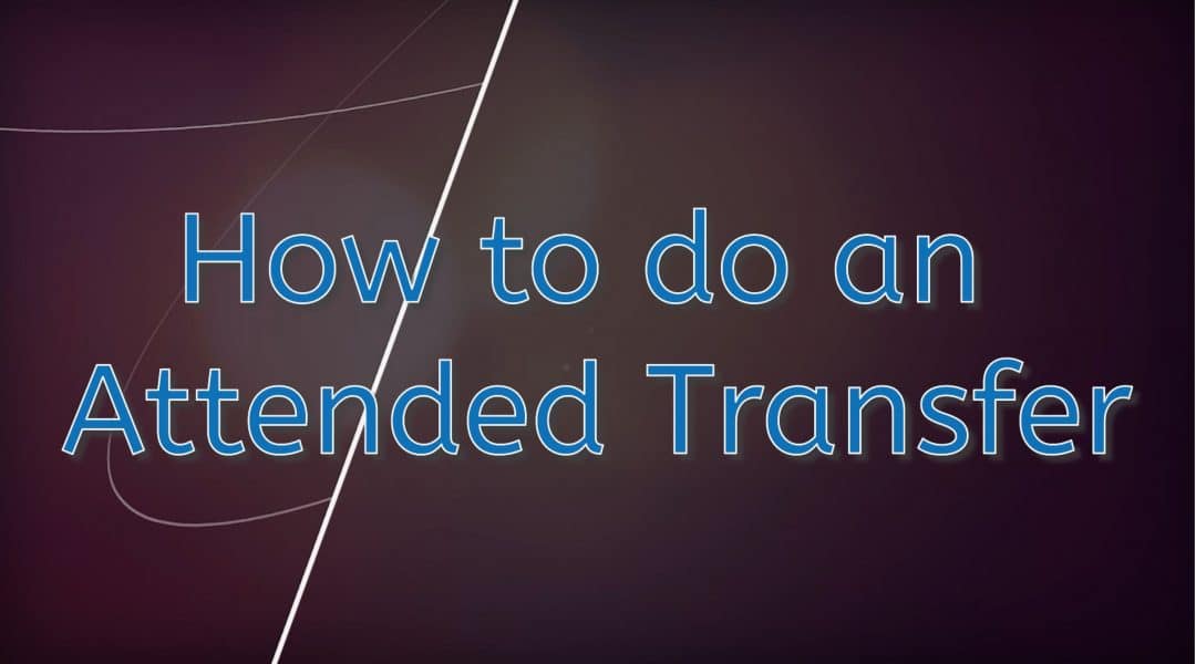 How to do an Attended Transfer