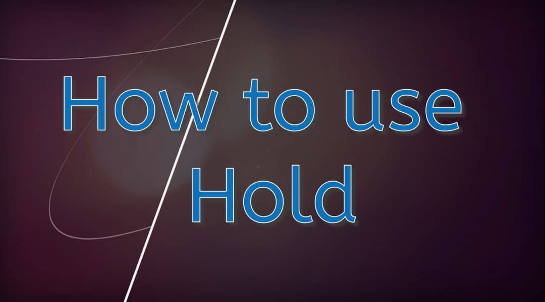 How to use Hold